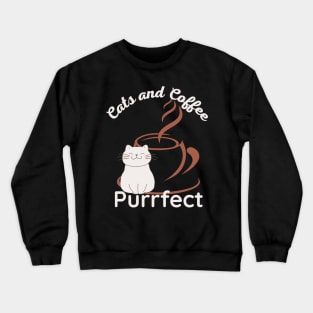 Cats and Coffee Purrfect Crewneck Sweatshirt